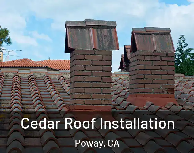  Cedar Roof Installation Poway, CA