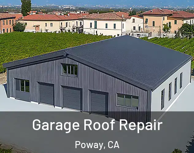  Garage Roof Repair Poway, CA