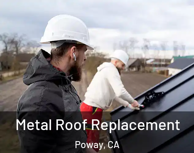  Metal Roof Replacement Poway, CA