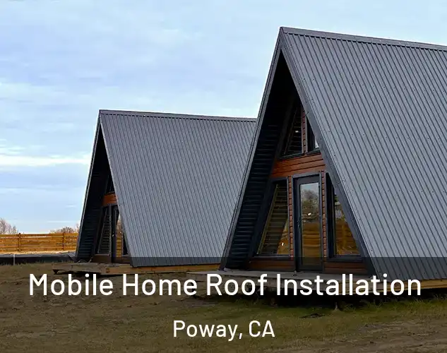  Mobile Home Roof Installation Poway, CA