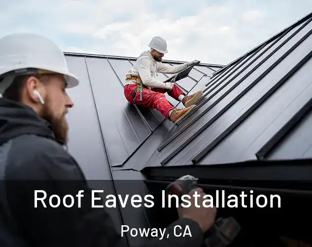  Roof Eaves Installation Poway, CA