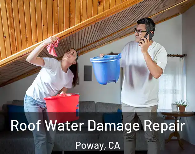  Roof Water Damage Repair Poway, CA